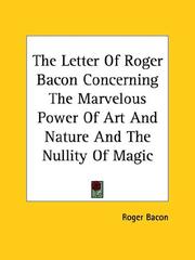 The Letter of Roger Bacon Concerning the Marvelous Power of Art and Nature and the Nullity of Magic