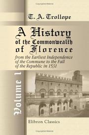 A History of the Commonwealth of Florence, from the Earliest Independence of the Commune to the Fall of the Republic in 1531