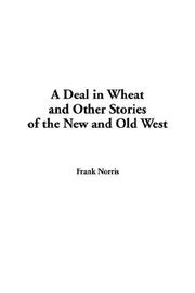 A Deal in Wheat and Other Stories of the New and Old West