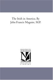 The Irish in America. By John Francis Maguire, M.P