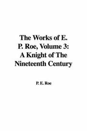 The Works of E. P. Roe, Volume 3: a Knight of the Nineteenth Century