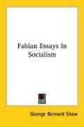 Fabian Essays in Socialism