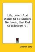 Life, Letters And Diaries Of Sir Stafford Northcote, First Earl Of Iddesleigh V1