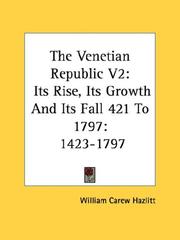 The Venetian Republic V2: Its Rise, Its Growth And Its Fall 421 To 1797