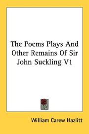 The Poems Plays And Other Remains Of Sir John Suckling V1