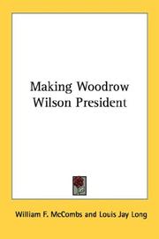 Making Woodrow Wilson President