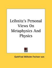 Leibnitz's Personal Views On Metaphysics And Physics