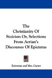 The Christianity Of Stoicism Or, Selections From Arrian's Discourses Of Epictetus