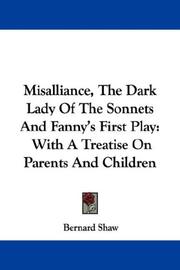 Misalliance, The dark lady of the Sonnets, and Fanny's first play. With a treatise on Parents and children.