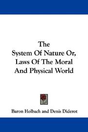 The System Of Nature Or, Laws Of The Moral And Physical World