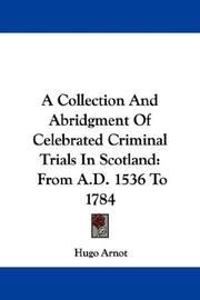 A Collection And Abridgment Of Celebrated Criminal Trials In Scotland