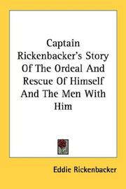 Captain Rickenbacker's Story Of The Ordeal And Rescue Of Himself And The Men With Him