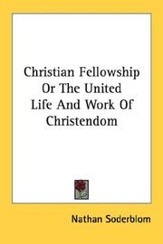 Christian Fellowship Or The United Life And Work Of Christendom