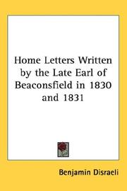 Home letters written by the late Earl of Beaconsfield in 1830 and 1831