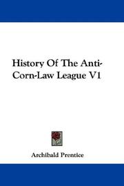 History Of The Anti-Corn-Law League V1