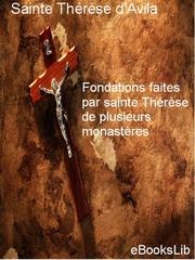 Fondations faites par sainte Therese de plusieurs monasteres