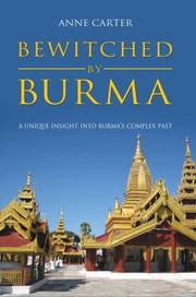 Bewitched By Burma A Unique Insight Into Burmas Complex Past