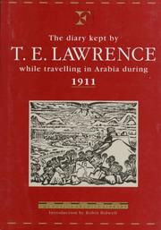 The Diary Kept by T. E. Lawrence While Travelling in Arabia During 1911