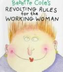 Babette Cole's Revolting Rules for the Working Woman (Revolting Rules)