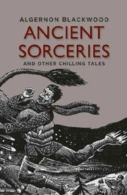 Ancient Sorceries And Other Chilling Tales