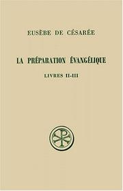 La préparation évangélique, Livres II-III / Introduction, texte grec, traduction et annotation par Édouard de Places