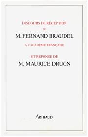 Discours de réception de M. Fernand Braudel à l'Académie française et réponse de M. Maurice Druon