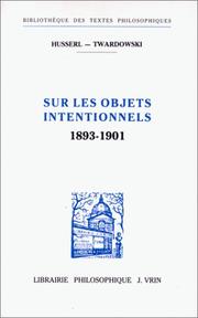 Husserl--Twardowski, Sur les objets intentionnels (1893-1901) :présentation, traductions, notes, remarques et index