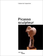 Picasso sculpteur: L'album de l'exposition