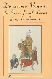 Deuxième voyage du sieur Paul Lucas dans le Levant, octobre 1704-septembre 1708