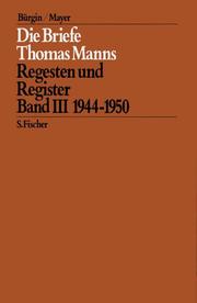 Die Briefe Thomas Manns 3. 1944 - 1950. Regesten und Register