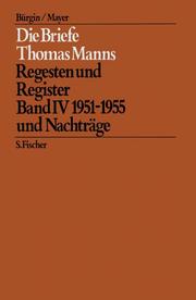 Die Briefe Thomas Manns 4/5. 1951 - 1955 und Nachträge / Empfängerverzeichnis und Gesamtregister. Regesten und Register