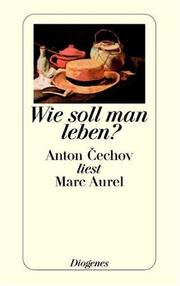 Wie soll man leben? Anton Cechov liest Marc Aurel