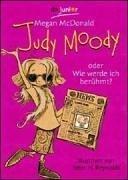 Judy Moody. Oder Wie werde ich berühmt? Oder wie werde ich berühmt?