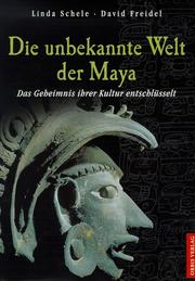 Die unbekannte Welt der Maya. Sonderausgabe. Das Geheimnis ihrer Kultur entschlüsselt.