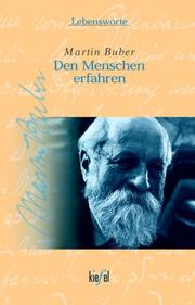 Martin Buber. Den Menschen erfahren