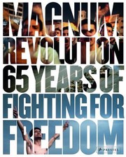 Magnum Revolution 65 Years Of Fighting For Freedom