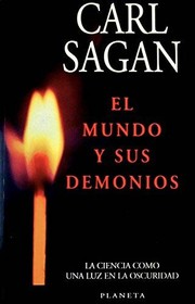 El Mundo Y Sus Demonios. La Ciencia Como Una Luz En La Oscuridad / The Demon-Haunted World