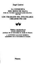 La conquista del reino de Maya por el último conquistador español Pío Cid ; Los trabajos del infatigable creador Pío Cid