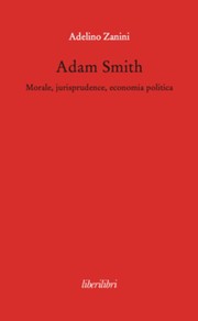 Adam Smith. Morale, jurisprudence, economia politica.