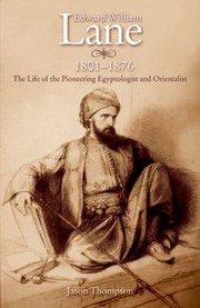 Edward William Lane 18011876 The Life Of The Pioneering Egyptologist And Orientalist