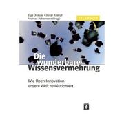 Die wunderbare Wissensvermehrung. Wie Open Innovation unsere Welt revolutioniert