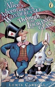 Alice's Adventures in Wonderland and Through the            Looking-Glass
