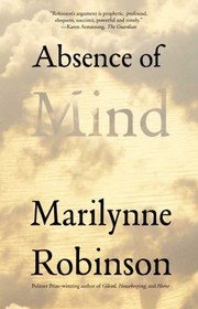 Absence Of Mind The Dispelling Of Inwardness From The Modern Myth Of The Self