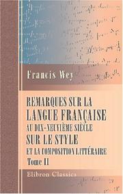 Remarques sur la langue française au dix-neuvième siècle, sur le style et la composition littéraire