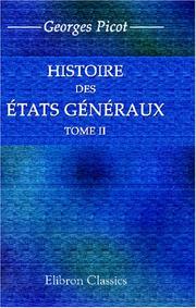 Histoire des États généraux, considérés au point de vue de leur influence sur le gouvernement de la France de 1355 à 1614