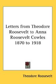 Letters from Theodore Roosevelt to Anna Roosevelt Cowles 1870 to 1918