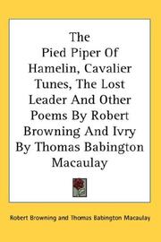 The Pied Piper Of Hamelin, Cavalier Tunes, The Lost Leader And Other Poems By Robert Browning And Ivry By Thomas Babington Macaulay