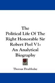 The Political Life Of The Right Honorable Sir Robert Peel V1