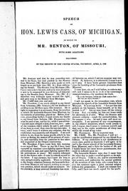 Speech of Hon. Lewis Cass, of Michigan, in reply to Mr. Benton, of Missouri, with some additions