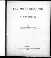 The young seigneur, or, Nation-making